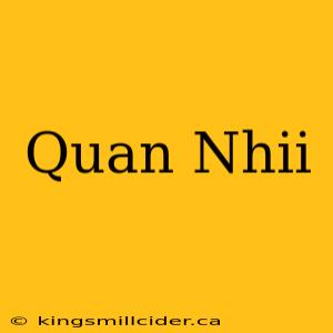 Quan Nhii