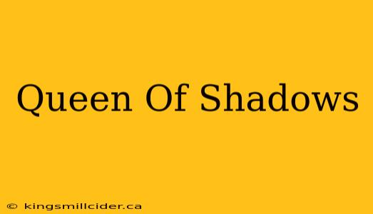 Queen Of Shadows