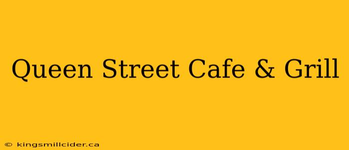 Queen Street Cafe & Grill