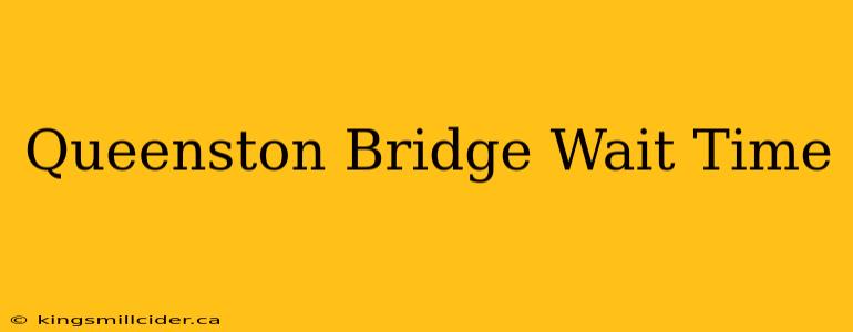 Queenston Bridge Wait Time