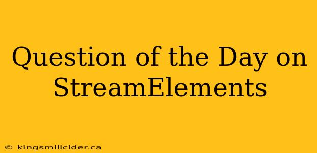 Question of the Day on StreamElements