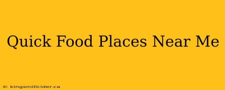 Quick Food Places Near Me