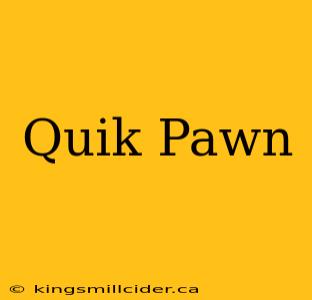 Quik Pawn