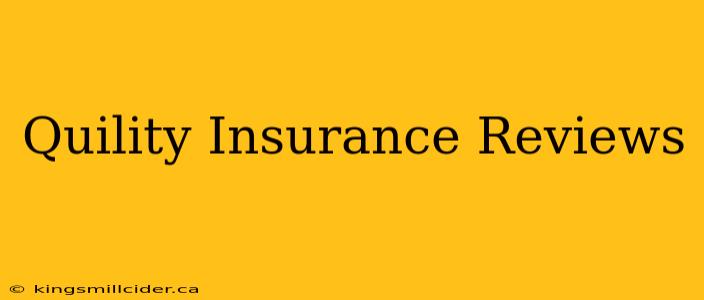 Quility Insurance Reviews