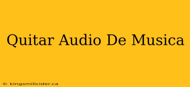 Quitar Audio De Musica