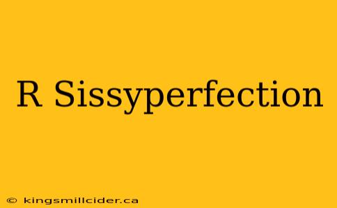 R Sissyperfection