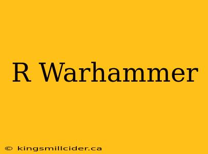 R Warhammer