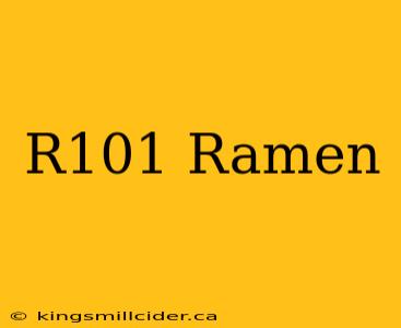 R101 Ramen