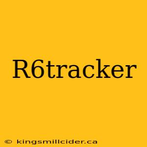 R6tracker