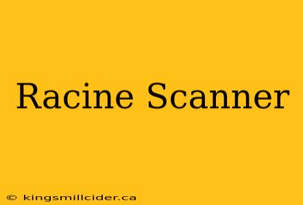 Racine Scanner