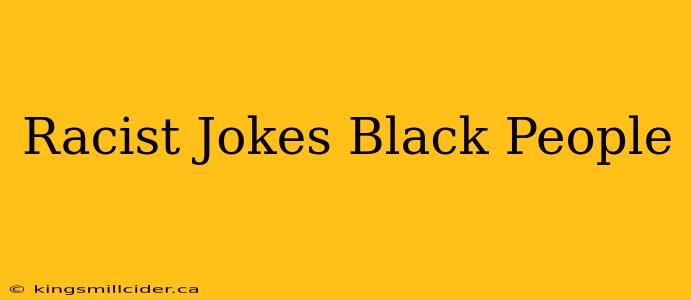 Racist Jokes Black People