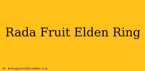 Rada Fruit Elden Ring