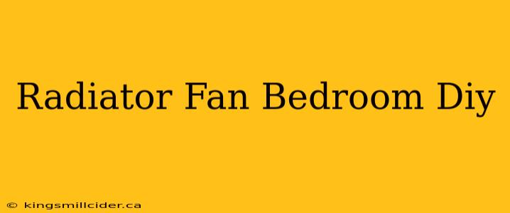 Radiator Fan Bedroom Diy