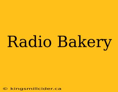 Radio Bakery