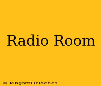 Radio Room