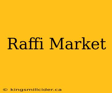 Raffi Market