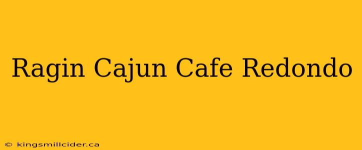 Ragin Cajun Cafe Redondo