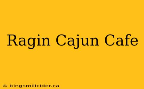 Ragin Cajun Cafe