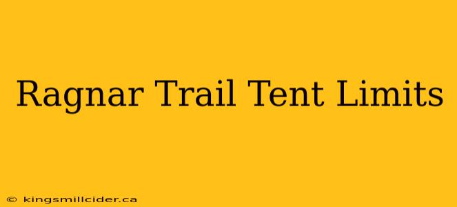 Ragnar Trail Tent Limits