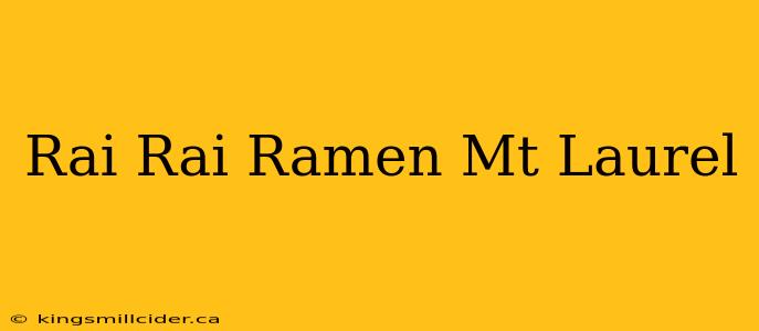 Rai Rai Ramen Mt Laurel