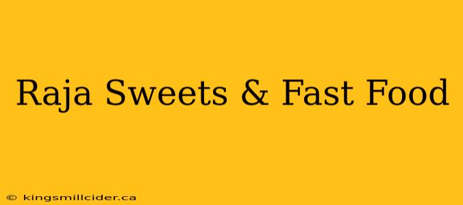 Raja Sweets & Fast Food