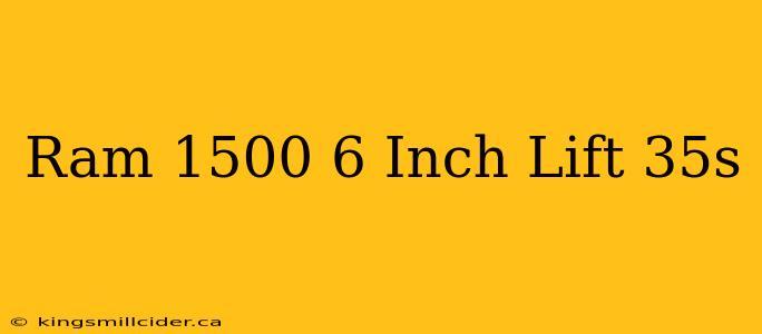 Ram 1500 6 Inch Lift 35s