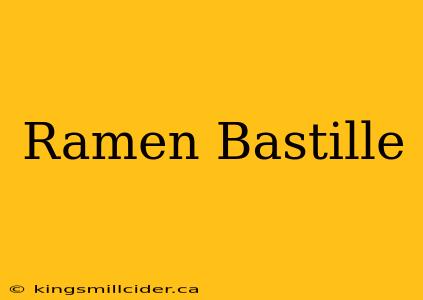 Ramen Bastille