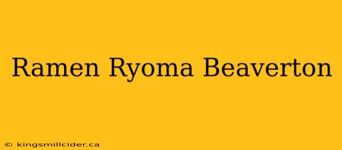 Ramen Ryoma Beaverton