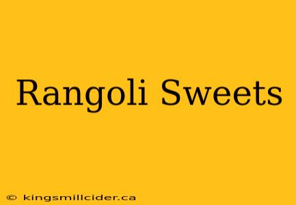 Rangoli Sweets