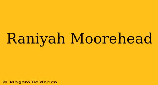 Raniyah Moorehead