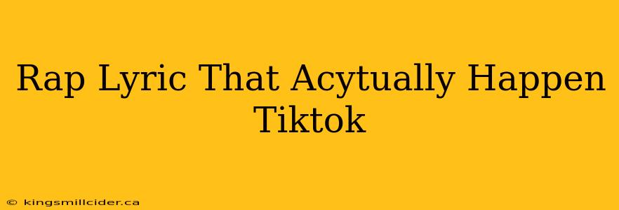 Rap Lyric That Acytually Happen Tiktok