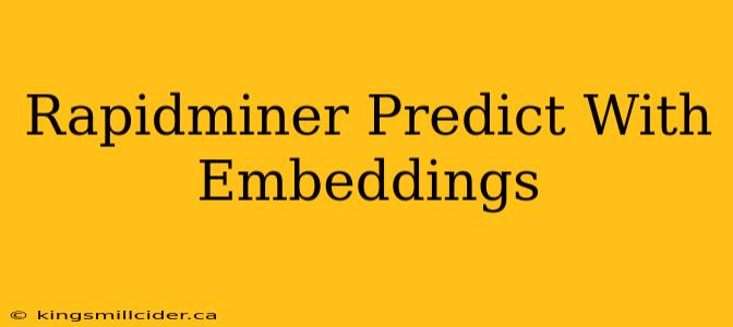 Rapidminer Predict With Embeddings