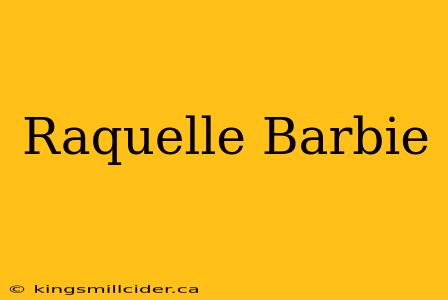 Raquelle Barbie