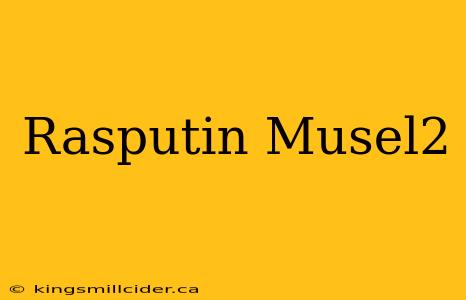 Rasputin Musel2