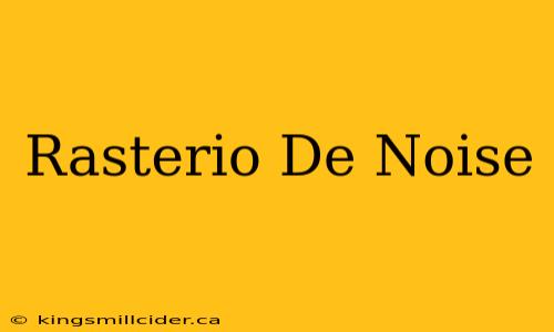 Rasterio De Noise