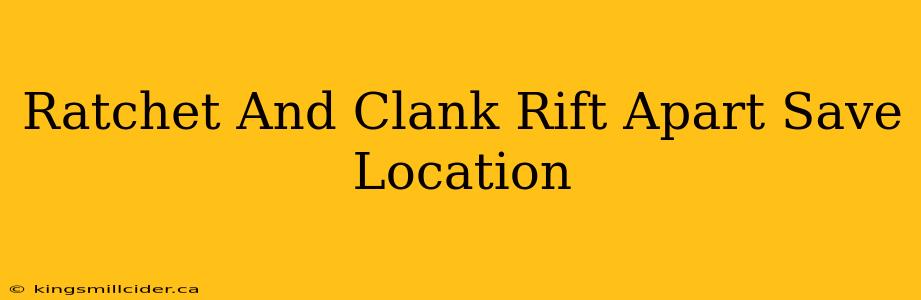 Ratchet And Clank Rift Apart Save Location