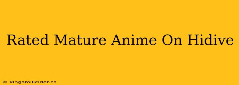 Rated Mature Anime On Hidive