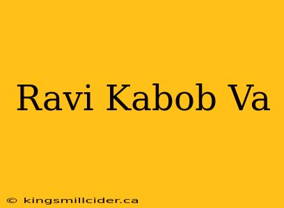 Ravi Kabob Va