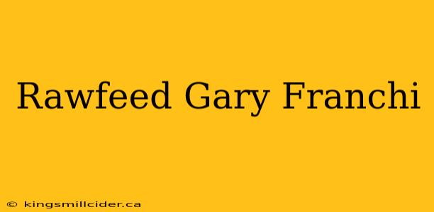 Rawfeed Gary Franchi