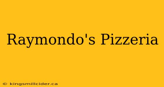 Raymondo's Pizzeria