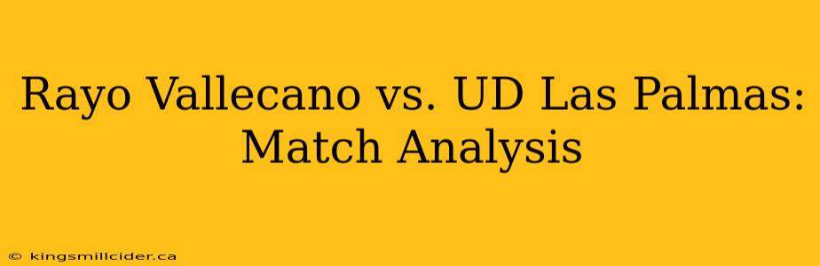 Rayo Vallecano vs. UD Las Palmas: Match Analysis