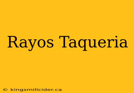 Rayos Taqueria