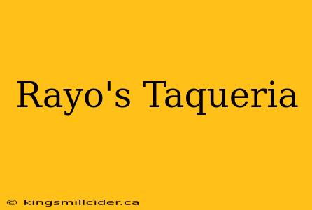 Rayo's Taqueria