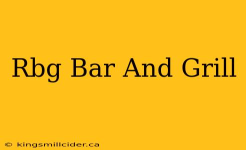 Rbg Bar And Grill