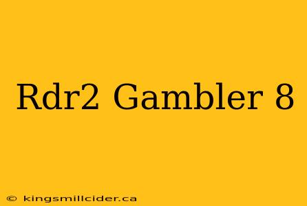 Rdr2 Gambler 8