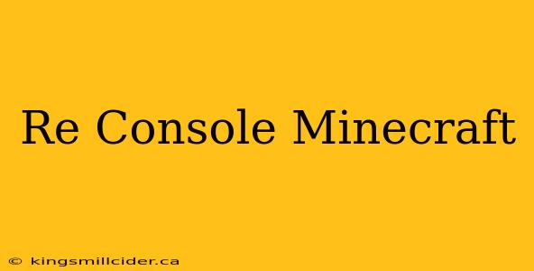 Re Console Minecraft