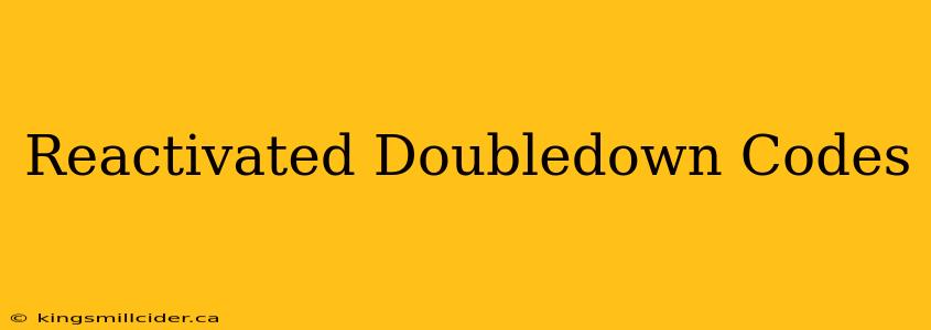 Reactivated Doubledown Codes