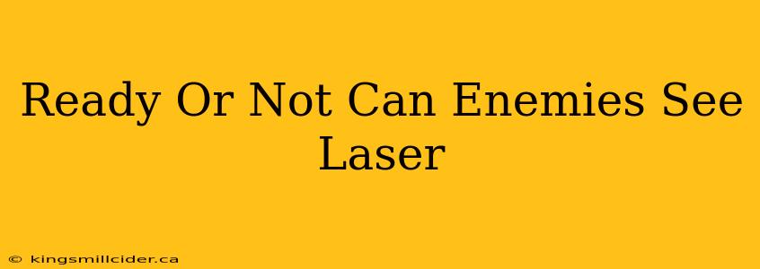 Ready Or Not Can Enemies See Laser