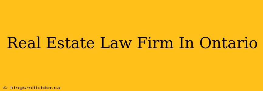 Real Estate Law Firm In Ontario