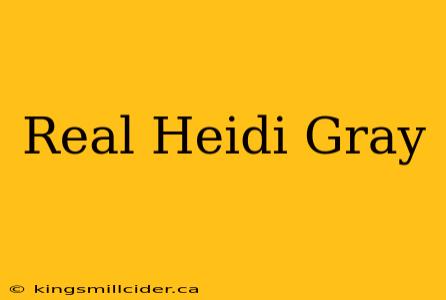 Real Heidi Gray